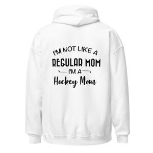 I'm Not Like A Regular Mom I'm A Hockey Mom Hoodie