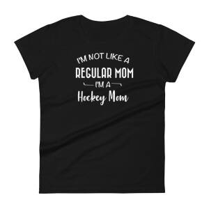 I’M NOT LIKE A REGULAR MOM I’M A HOCKEY MOM Women's short sleeve t-shirt