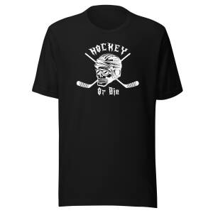Hockey Or Die t-shirt